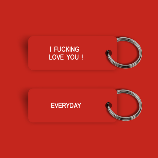 I FUCKING LOVE YOU   EVERYDAY Keytag (2024-02-14)