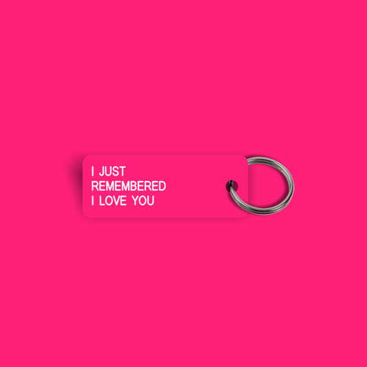 I JUST REMEMBERED I LOVE YOU Keytag (2025-02-14)