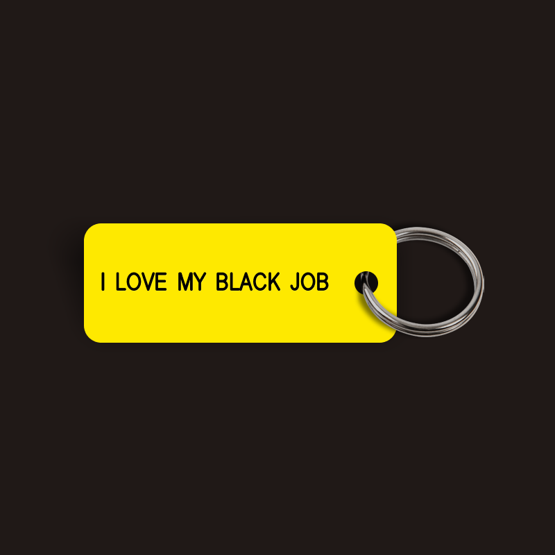 I LOVE MY BLACK JOB Keytag (2024-08-02)