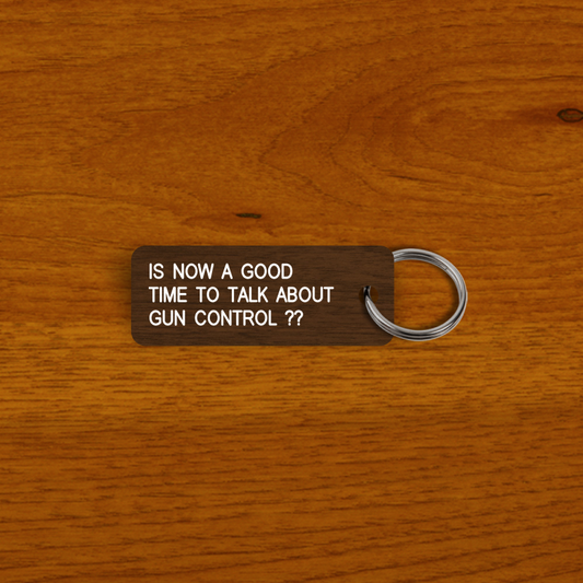 IS NOW A GOOD TIME TO TALK ABOUT GUN CONTROL ?? Keytag (2025-09-12)
