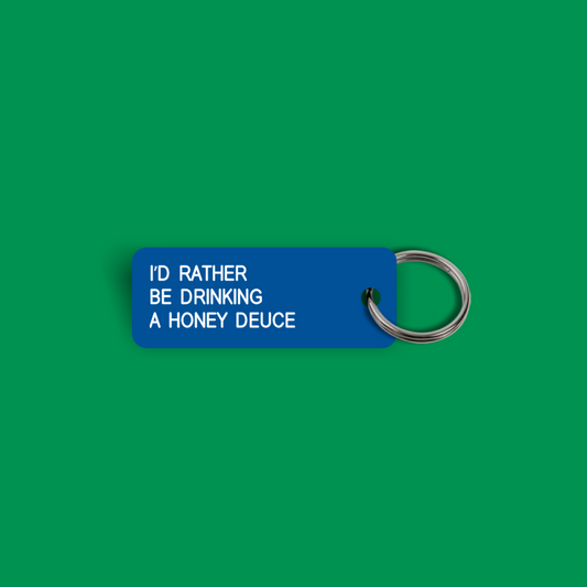 I’D RATHER  BE DRINKING A HONEY DEUCE Keytag (2025-09-03)