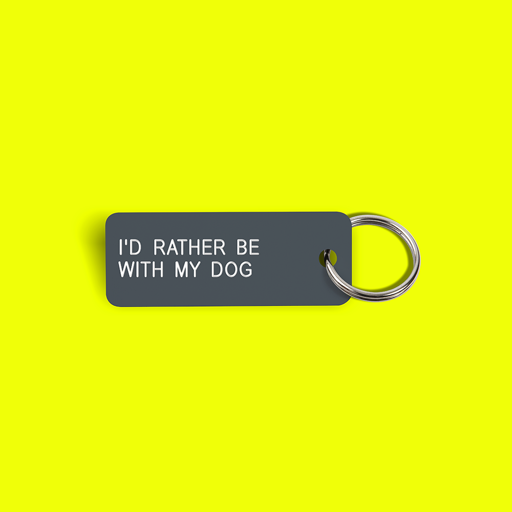 I'D RATHER BE WITH MY DOG Keytag (2023-05-31)