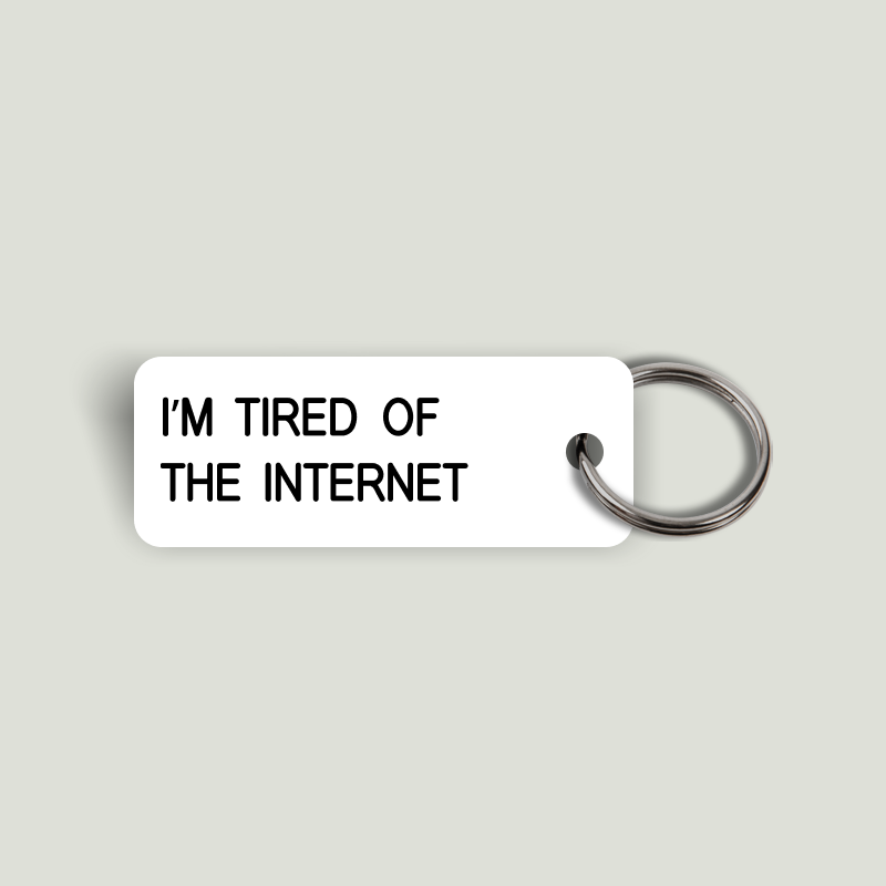 I'M TIRED OF THE INTERNET Keytag (2024-10-08)