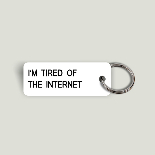 I'M TIRED OF THE INTERNET Keytag (2024-10-08)