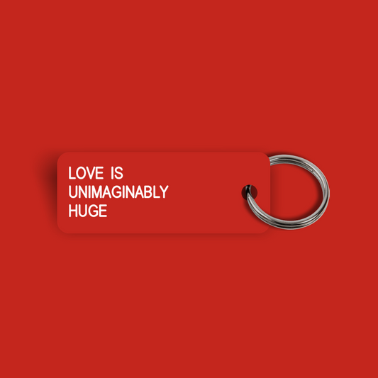 LOVE IS UNIMAGINABLY HUGE Keytag (2024-06-25)