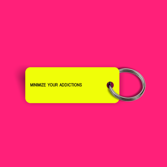 MINIMIZE YOUR ADDICTIONS Keytag (2024-06-24)