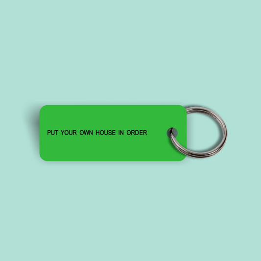 PUT YOUR OWN HOUSE IN ORDER Keytag (2023-08-30)
