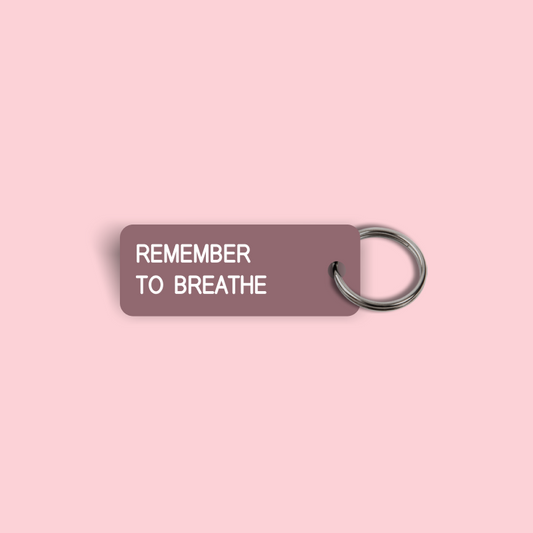 REMEMBER TO BREATHE Keytag (2025-10-21)