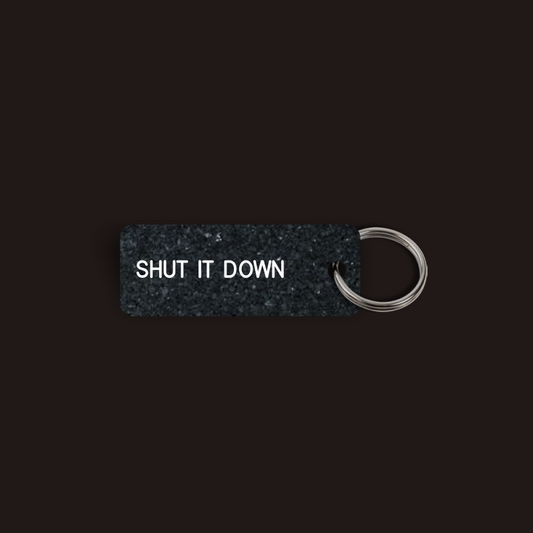 SHUT IT DOWN Keytag (2026-05-01)