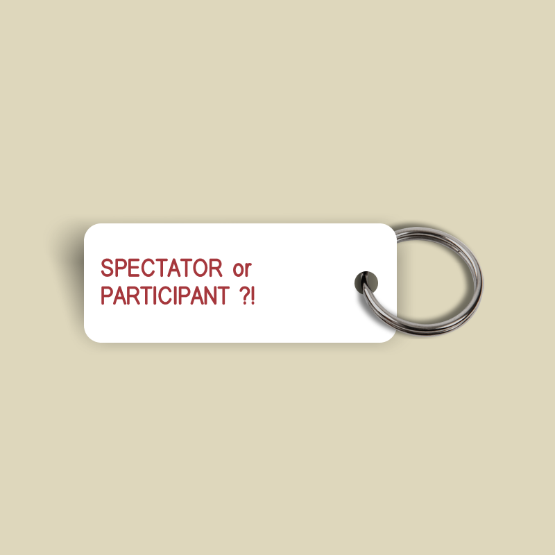 SPECTATOR or PARTICIPANT ?! Keytag (2022-06-03)