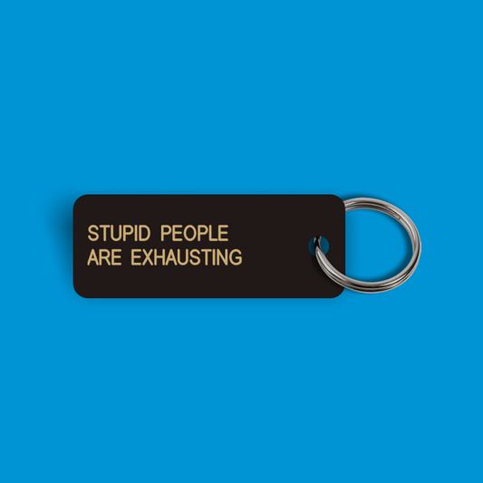 STUPID PEOPLE ARE EXHAUSTING Keytag (2024-11-29)