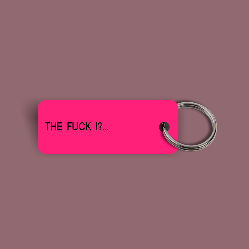 THE FUCK !?... Keytag (2024-09-29)