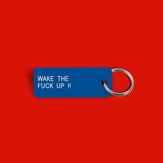 WAKE THE FUCK UP!! Keytag (2025-07-04)