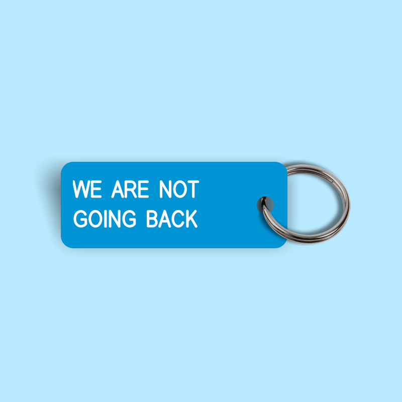 WE ARE NOT GOING BACK Keytag (2024-08-19)