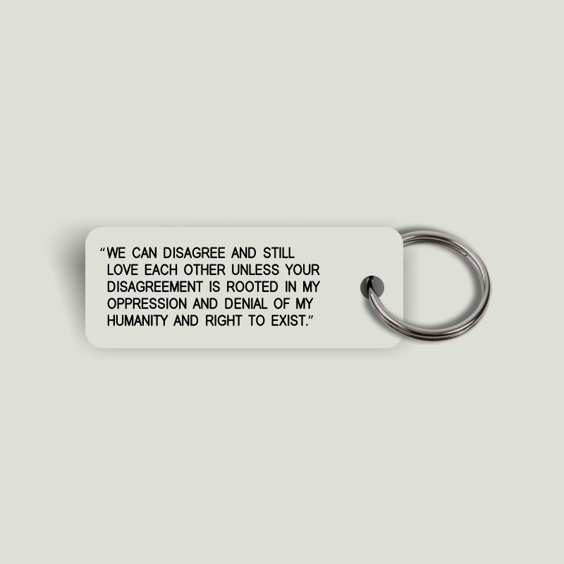 WE CAN DISAGREE AND STILL LOVE EACH OTHER UNLESS... Keytag (2023-11-10)
