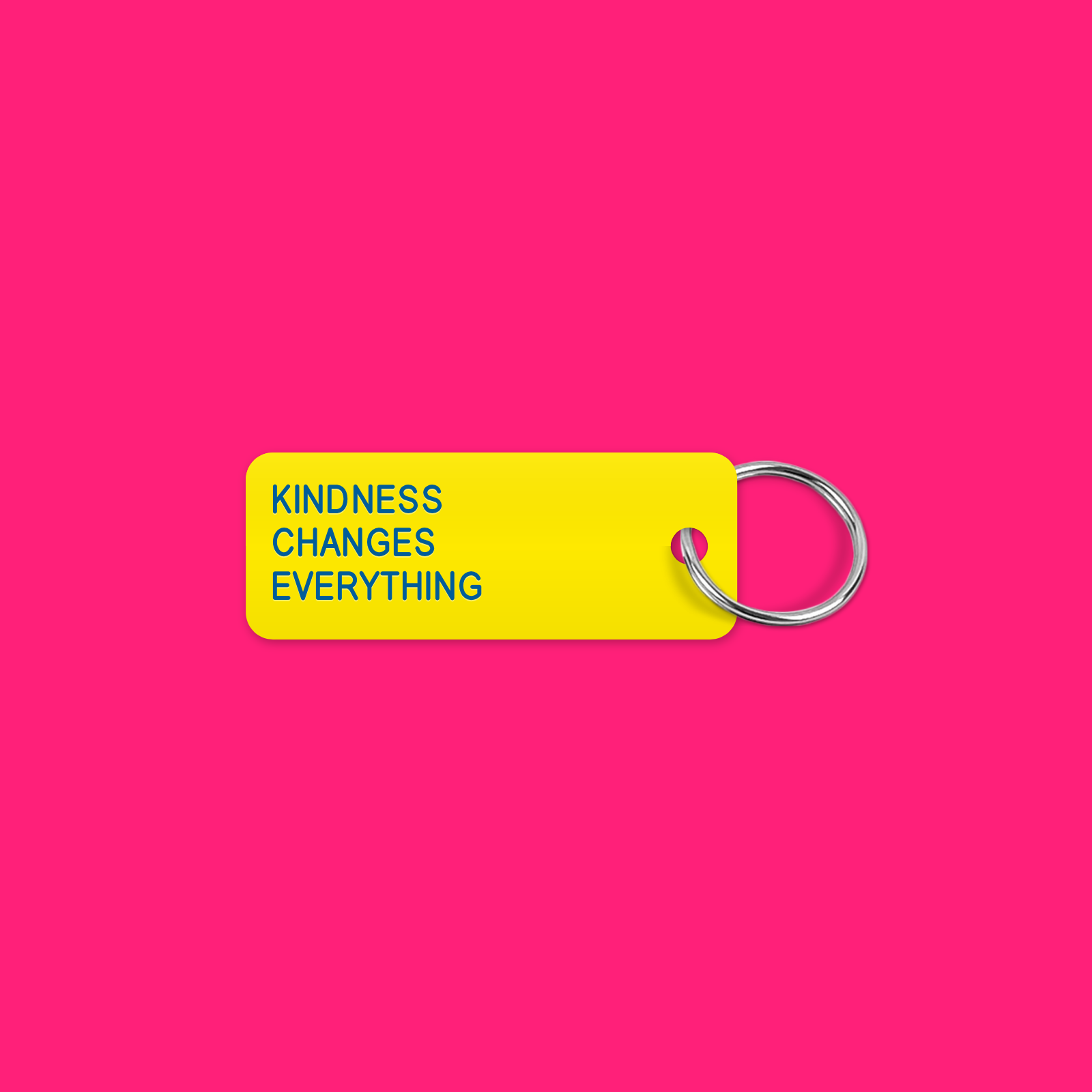 KINDNESS
CHANGES
EVERYTHING keytag mockup