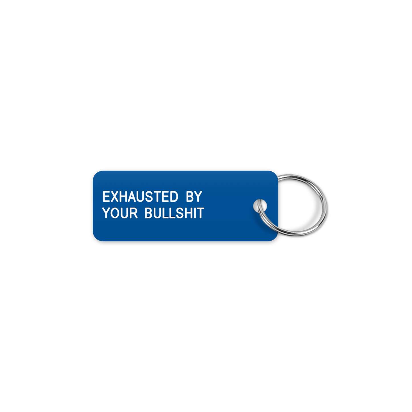 EXHAUSTED BY YOUR BULLSHIT keytag mockup