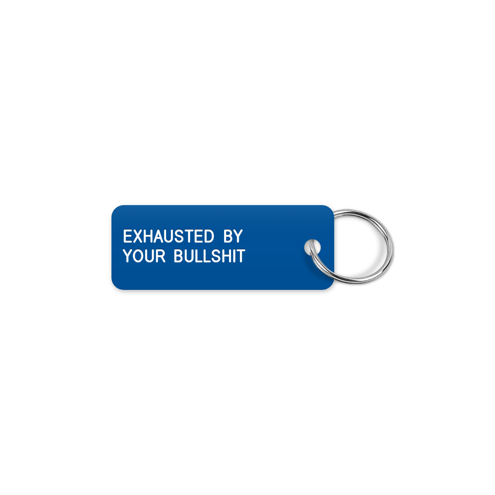 EXHAUSTED BY YOUR BULLSHIT keytag mockup