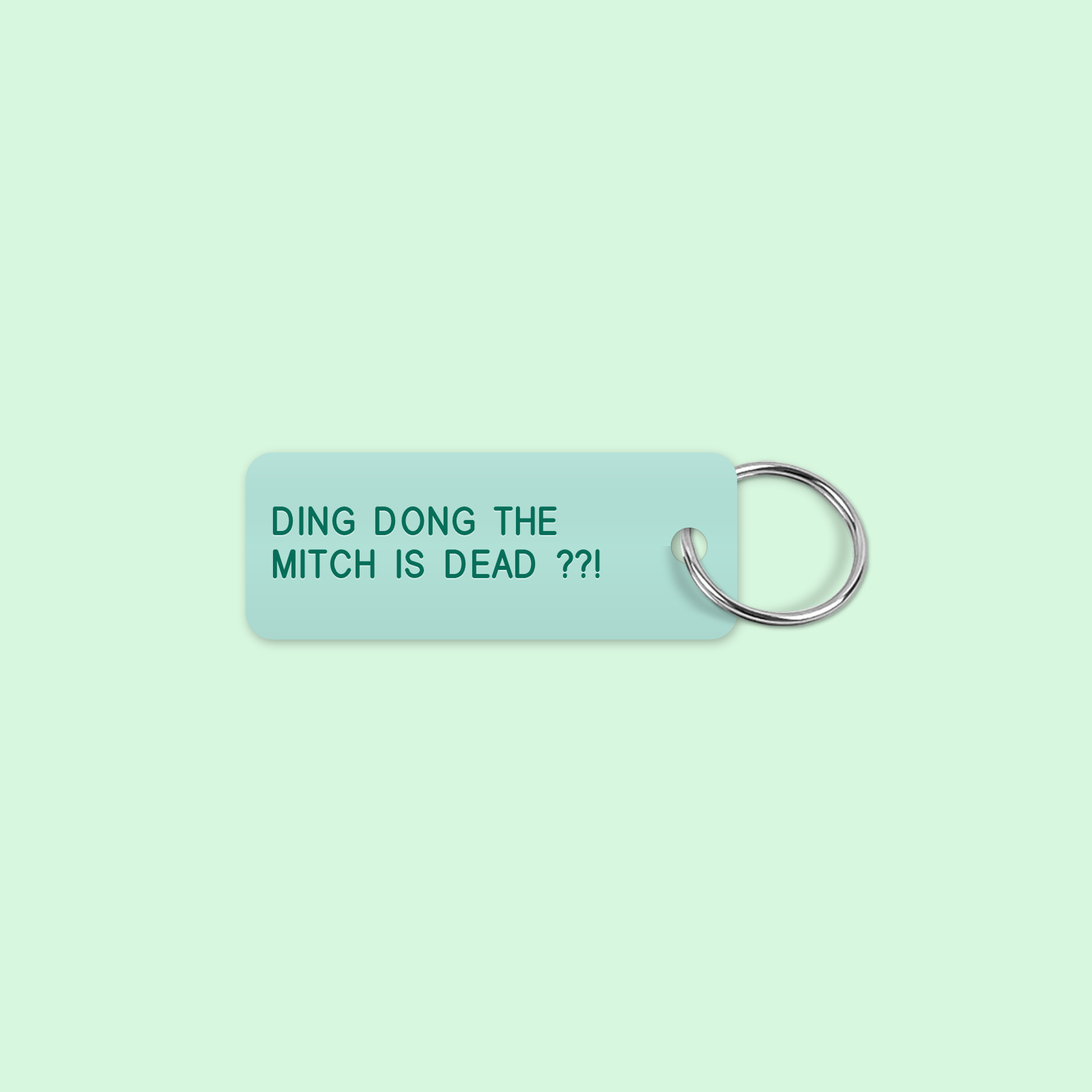 DING DONG THE 
MITCH IS DEAD ??! keytag mockup