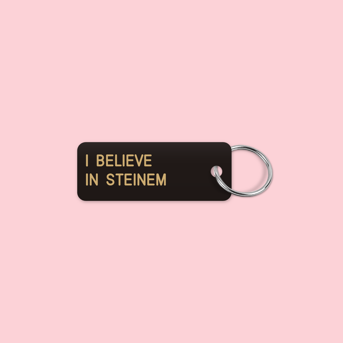 I BELIEVE
IN STEINEM keytag mockup