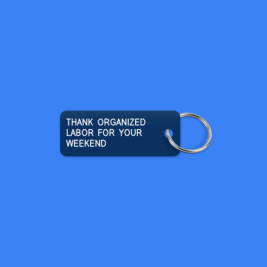 THANK ORGANIZED LABOR FOR YOUR WEEKEND keytag mockup