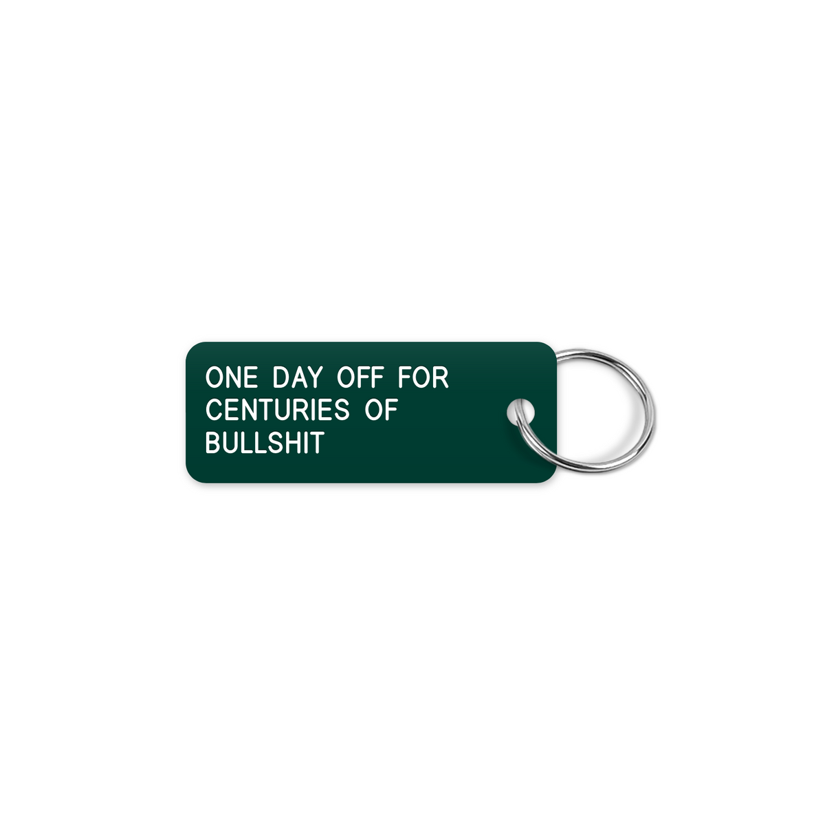 ONE DAY OFF FOR CENTURIES OF BULLSHIT keytag mockup