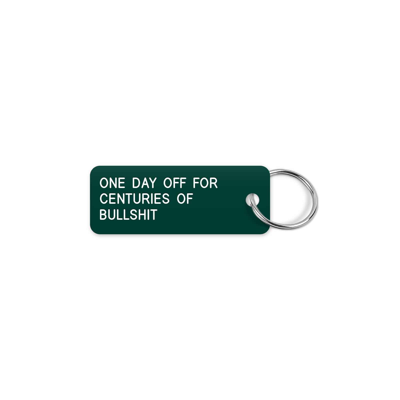 ONE DAY OFF FOR CENTURIES OF BULLSHIT keytag mockup