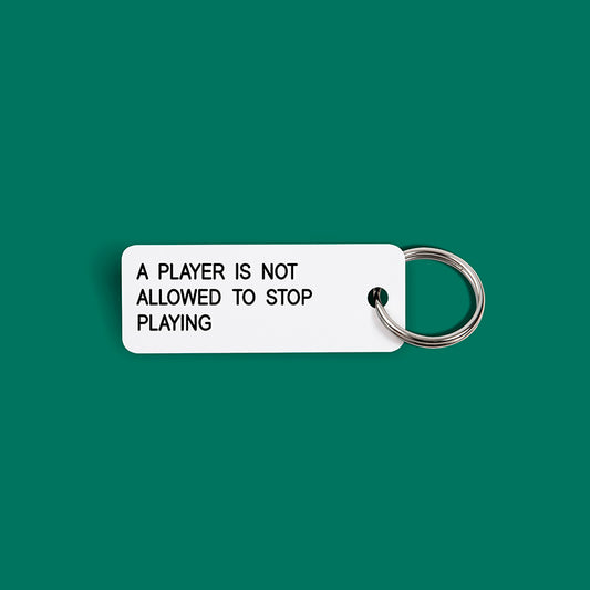A PLAYER IS NOT ALLOWED TO STOP PLAYING Keytag (2021-10-3)