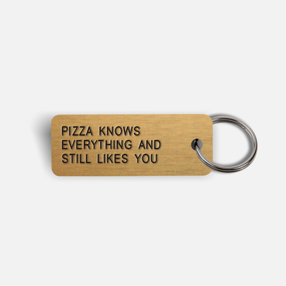 PIZZA KNOWS EVERYTHING AND STILL LIKES YOU Keytag