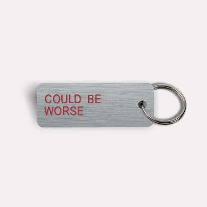 COULD BE WORSE Keytag