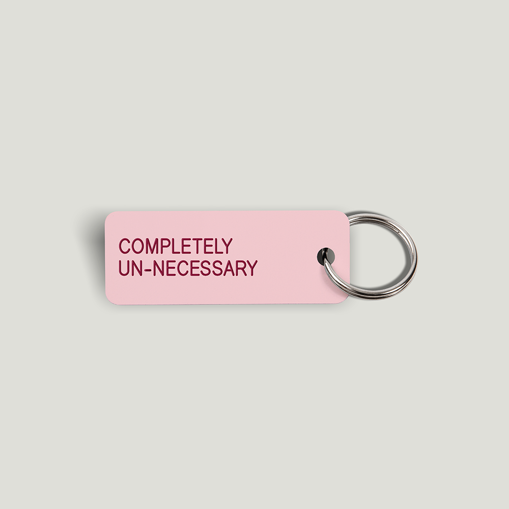 COMPLETELY UN-NECESSARY Keytag (2021-12-12)