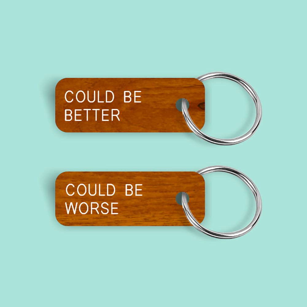 COULD BE BETTER COULD BE WORSE Mini Keytag (2023-03-20)