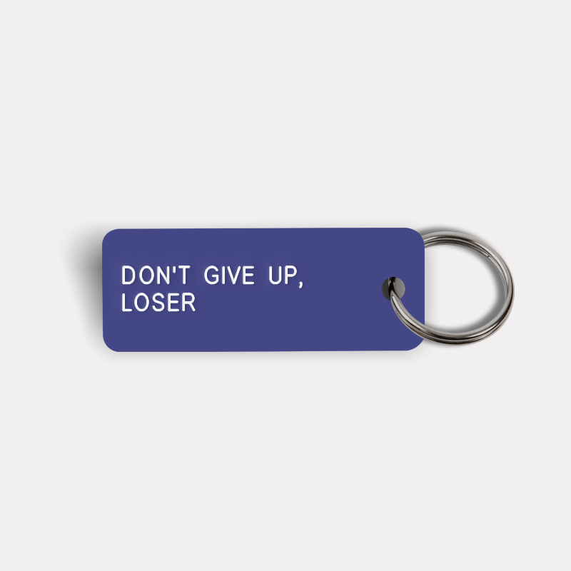 DON'T GIVE UP, LOSER Keytag