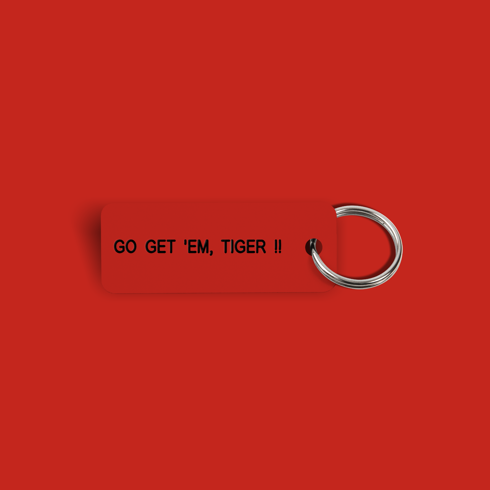 GO GET 'EM, TIGER!! Keytag (2022-02-01)