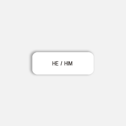 HE / HIM Pronoun Pin