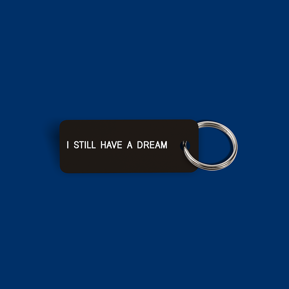 I STILL HAVE A DREAM Keytag (2023-01-16)