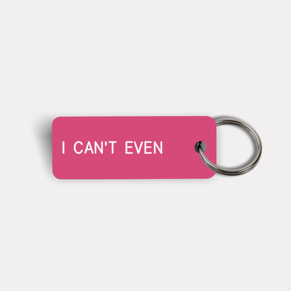 I CAN'T EVEN Keytag