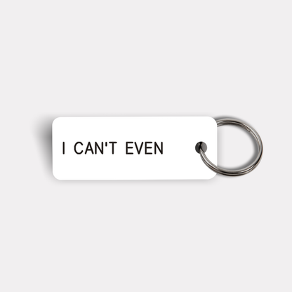 I CAN'T EVEN Keytag