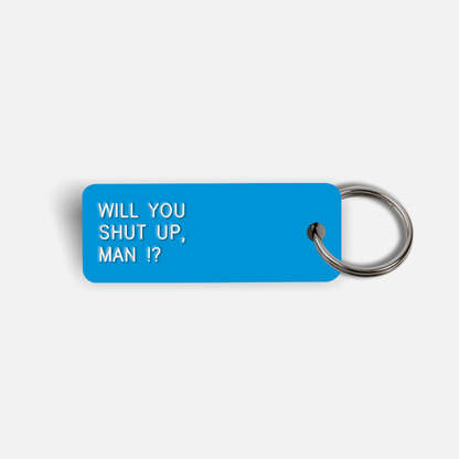 WILL YOU SHUT UP, MAN !? Keytag