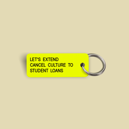 LET'S EXTEND CANCEL CULTURE TO STUDENT LOANS Keytag (2022-04-27)