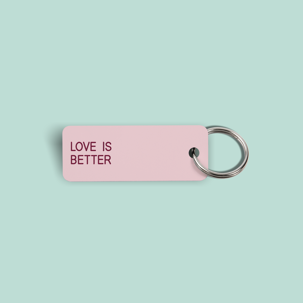 LOVE IS BETTER Keytag (2022-02-23)