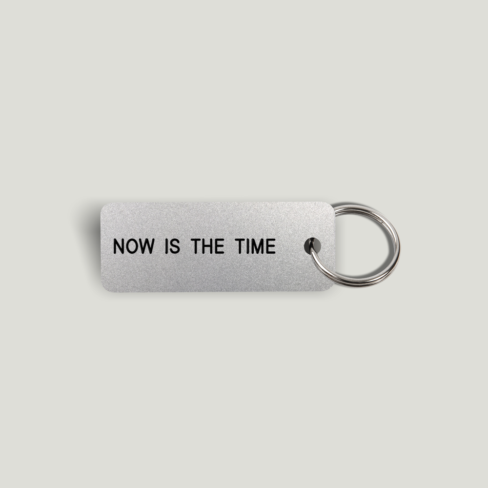 NOW IS THE TIME Keytag (2022-03-11)