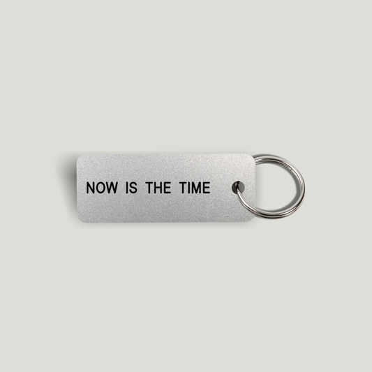 NOW IS THE TIME Keytag (2022-03-11)