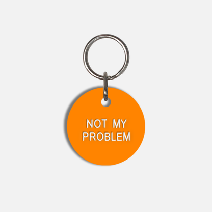 NOT MY PROBLEM Small Pet Tag
