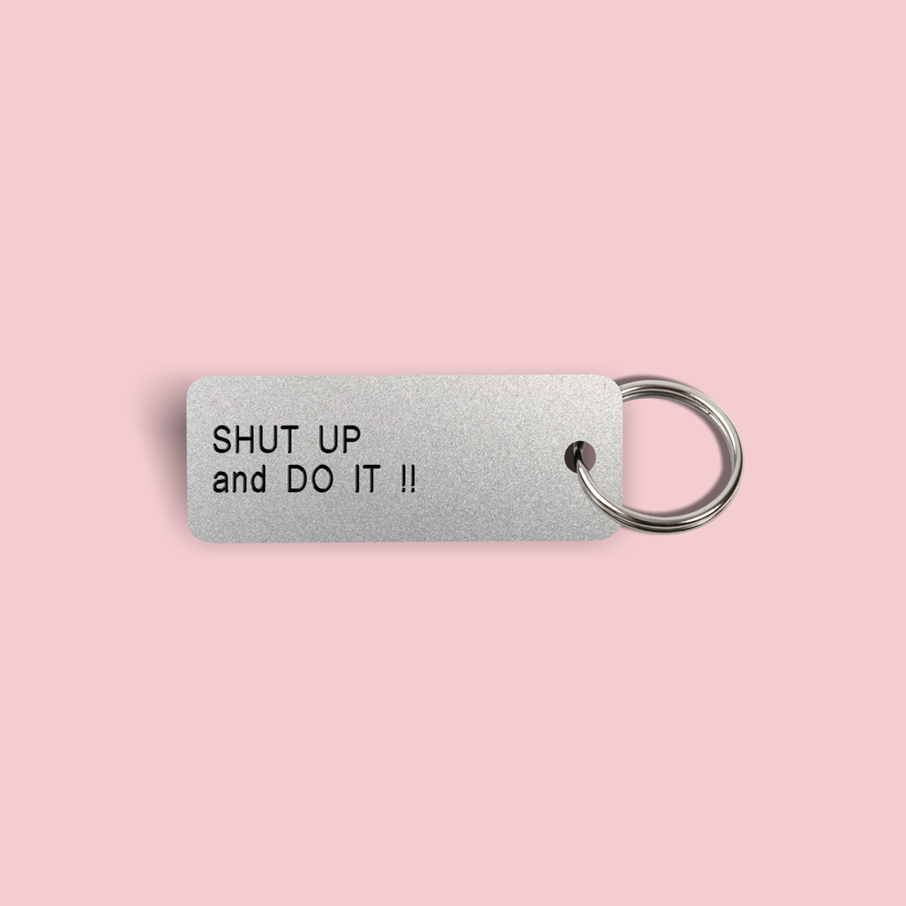 SHUT UP and DO IT !! Keytag (2022-06-16)