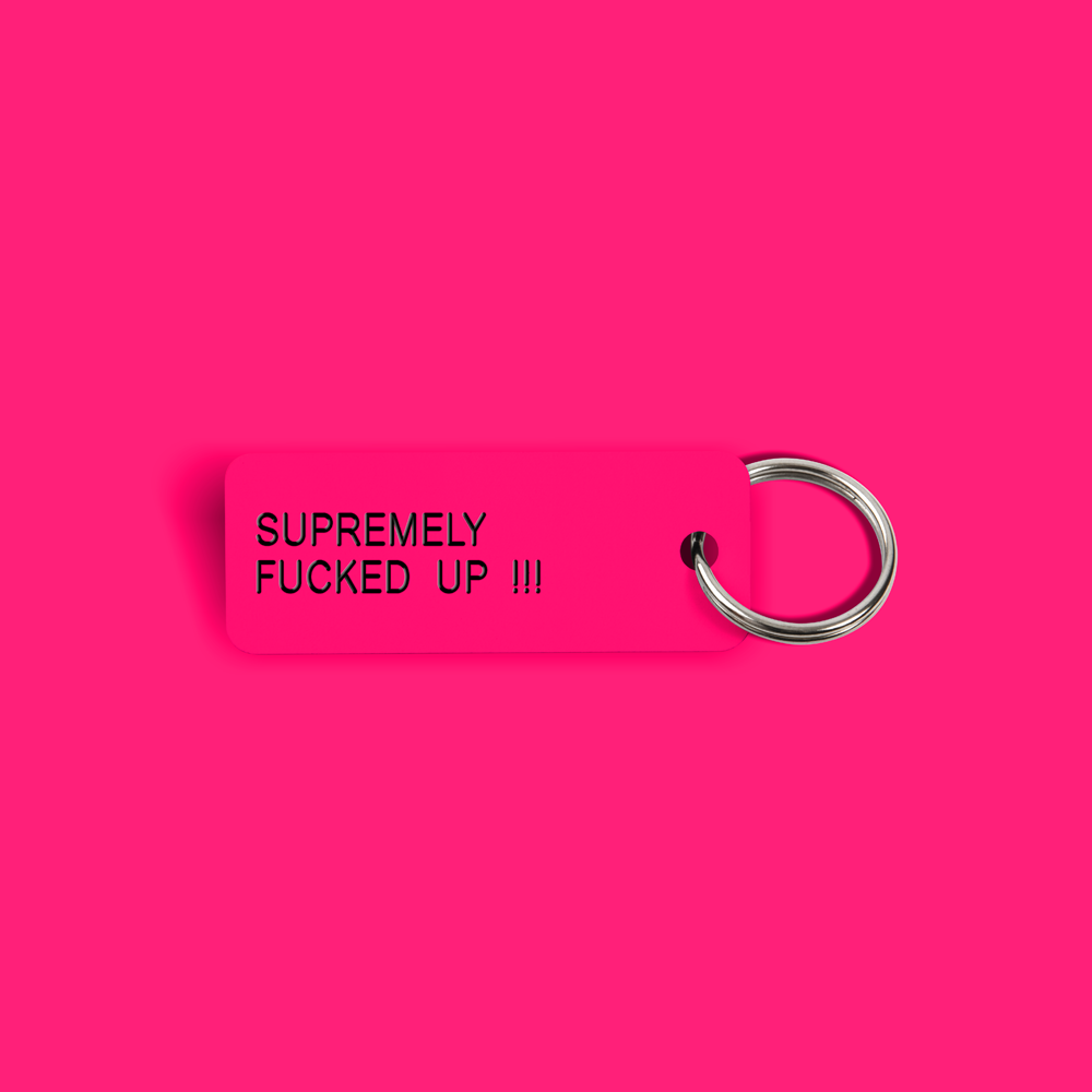 SUPREMELY FUCKED UP !!! Keytag (2022-06-24)