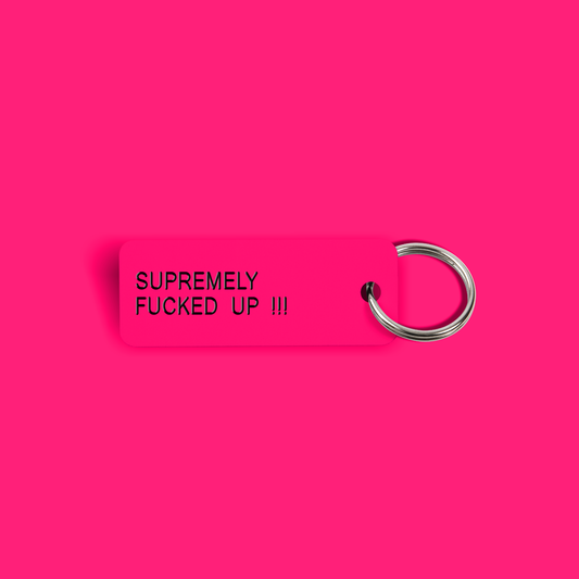 SUPREMELY FUCKED UP !!! Keytag (2022-06-24)