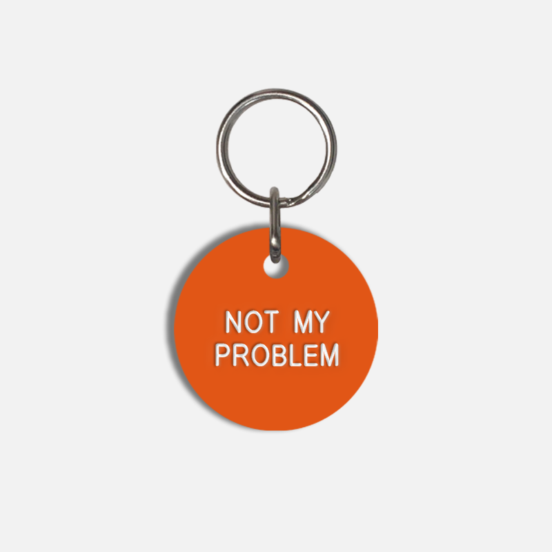 NOT MY PROBLEM Small Pet Tag