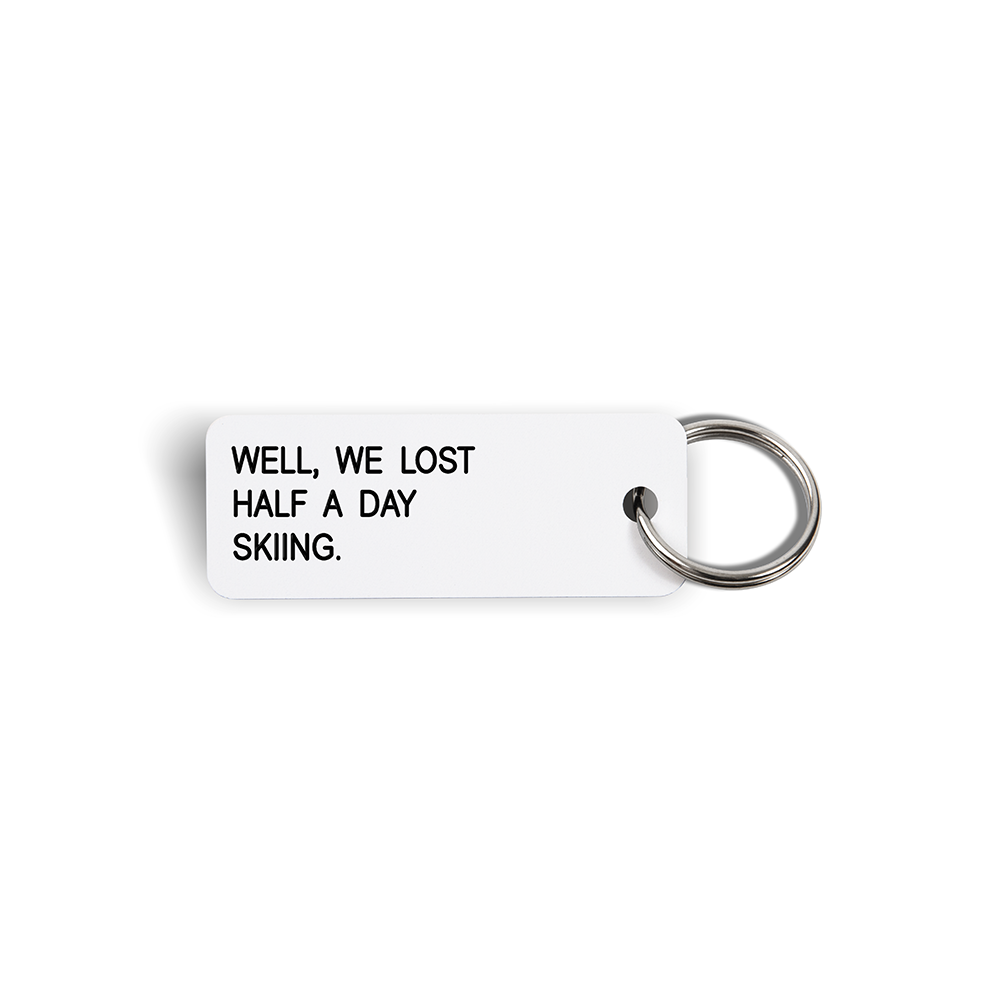 WELL, WE LOST HALF A DAY SKIING Keytag (2023-03-27)
