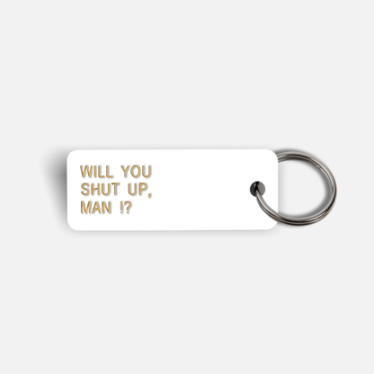 WILL YOU SHUT UP, MAN !? Keytag